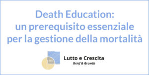 Death Education- un prerequisito essenziale per la gestione della mortalità