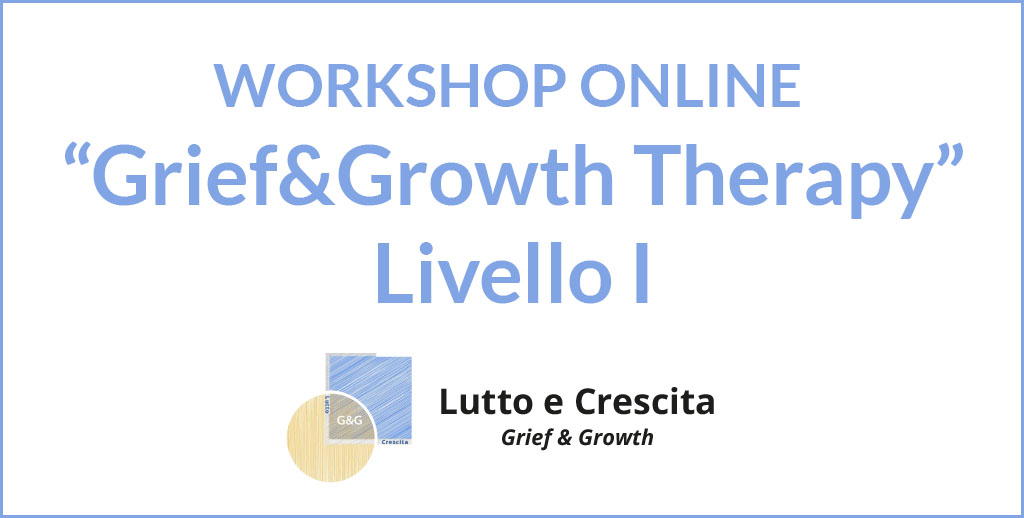 WORKSHOP ONLINE “Grief&Growth Therapy” – Livello I